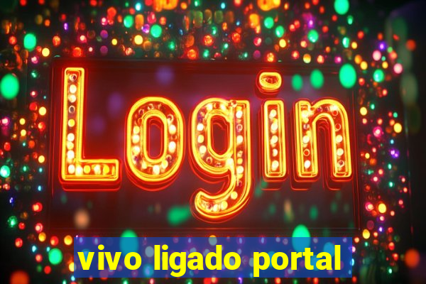 vivo ligado portal